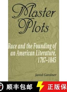 【3-4周达】Master Plots: Race and the Founding of an American Literature, 1787-1845 [9780801865381]