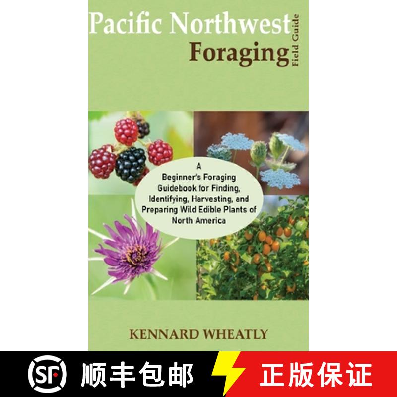 【3-4周达】Pacific Northwest Foraging Field Guide: A Beginner's Foraging Guidebook for Finding, Ident... [9781955935562]