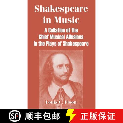 【3-4周达】Shakespeare in Music: A Collation of the Chief Musical Allusions in the Plays of Shakespeare [9781410215918]