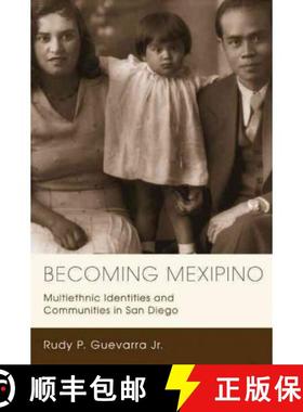 【3-4周达】Becoming Mexipino: Multiethnic Identities and Communities in San Diego [9780813552842]