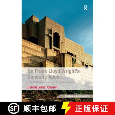【3-4周达】精装 On Frank Lloyd Wright's Concrete Adobe: Irving Gill, Rudolph Schindler and the Americ... [9781409428176]