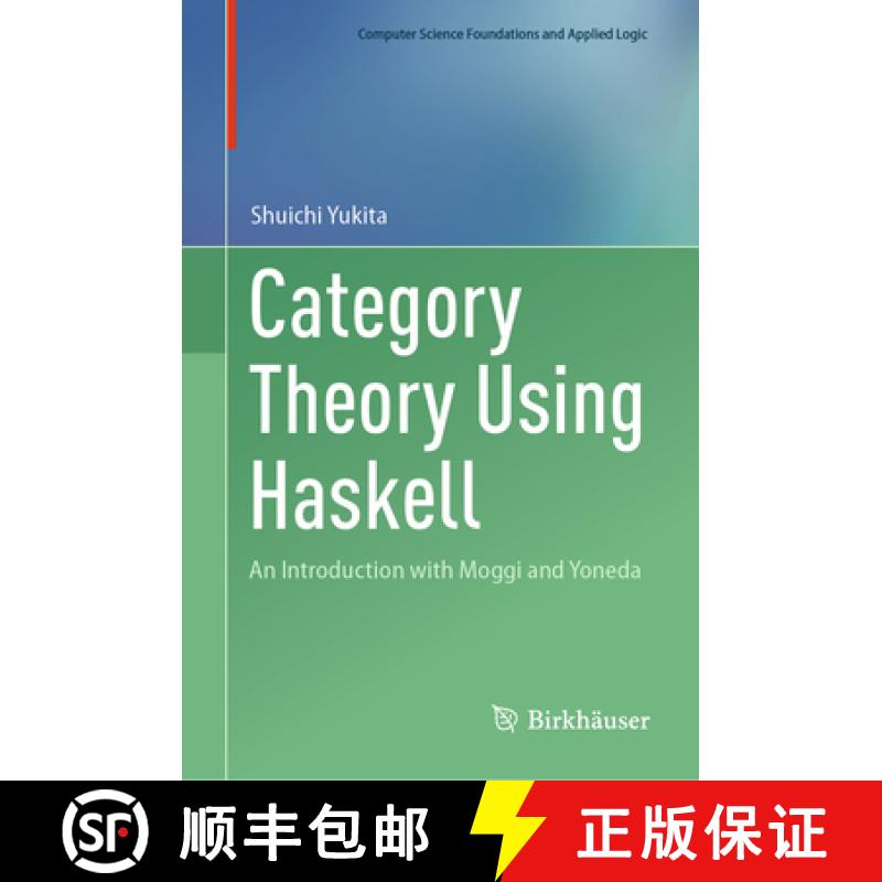 【3-4周达】Category Theory Using Haskell : An Introduction with Moggi and Yoneda [9783031685378]