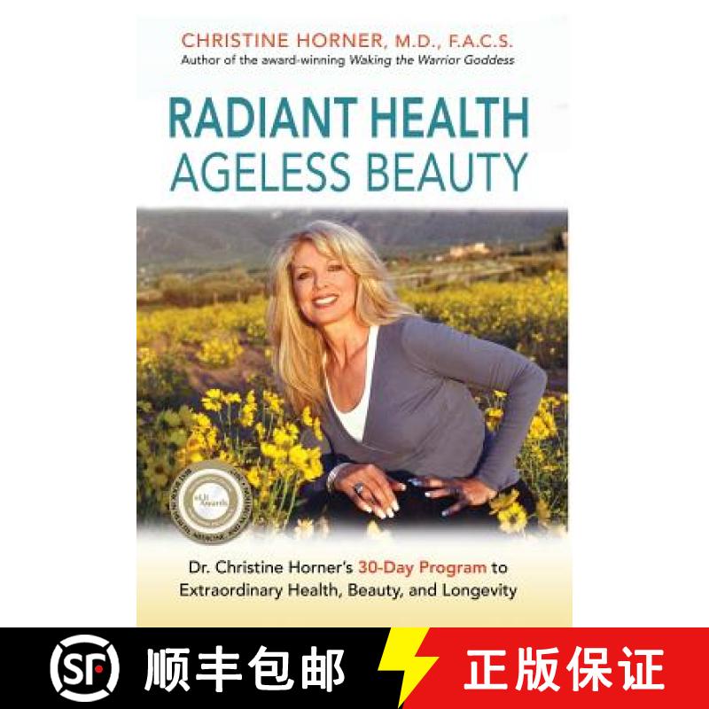 【3-4周达】Radiant Health Ageless Beauty: Dr. Christine Horner's 30-Day Program to Extraordinary Heal... [9780997288414]
