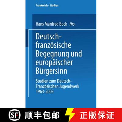 【3-4周达】Deutsch-Franzoesische Begegnung Und Europaischer Burgersinn: Studien Zum Deutsch-Franzoesi... [9783663096542]