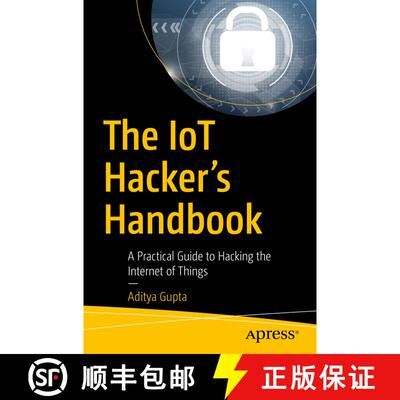 【3-4周达】The IoT Hacker's Handbook : A Practical Guide to Hacking the Internet of Things (First Edi... [9781484242995]