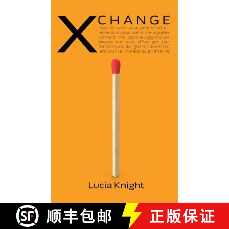 【3-4周达】X Change: How to torch your work treadmill, retire your boss, dump the ingrates, torment t... [9781907282904]