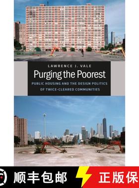 预订 Purging the Poorest: Public Housing and the Design Politics of Twice-Cleared Communities [9780226012315]