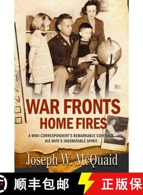【3-4周达】War Fronts Home Fires: A WWII correspondent's remarkable coverage, his wife's indomitable ... [9781088264478]