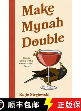 【3-4周达】Make Myna Double: Classic Drinks with a Birdwatcher's Twist (Cocktails for Bird Lovers) [9781684817979]