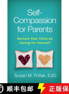 【3-4周达】Self-Compassion for Parents: Nurture Your Child by Caring for Yourself [9781462539536]