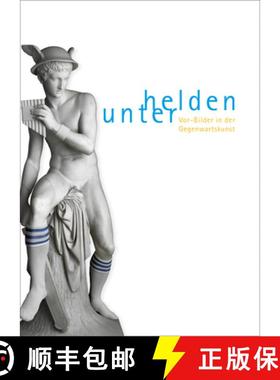 Unter Helden: Vor-Bilder in der Gegenwartskunst [9783866785601]