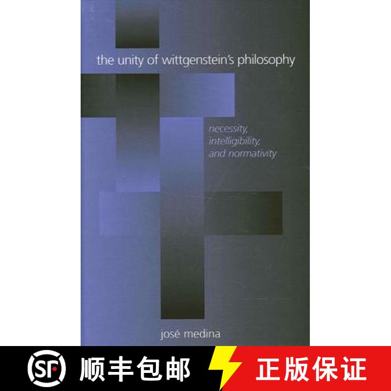 【4周达】The Unity of Wittgenstein's Philosophy: Necessity, Intelligibility, and Normativity [9780791453872]