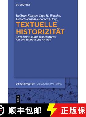 【3-4周达】Textuelle Historizitat: Interdisziplinare Perspektiven Auf Das Historische Apriori [9783110444193]