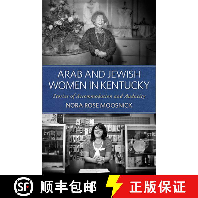 【3-4周达】Arab and Jewish Women in Kentucky: Stories of Accommodation and Audacity [9780813154602]