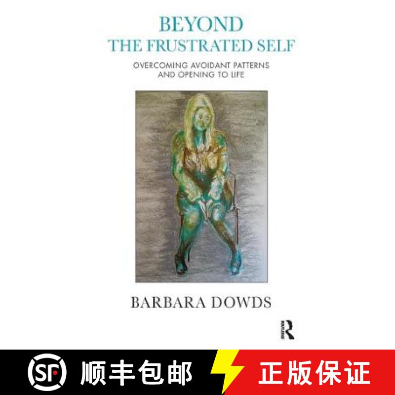 【3-4周达】Beyond the Frustrated Self : Overcoming Avoidant Patterns and Opening to Life [9781782200529]