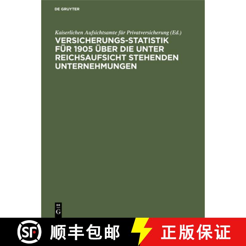 预订 Versicherungs-Statistik für 1905 über die unter Reichsaufsicht stehenden Unternehmungen [9783112390818]