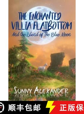 【3-4周达】The Enchanted Villia Flatbottom: The Island of the Blue Moon [9780998202921]