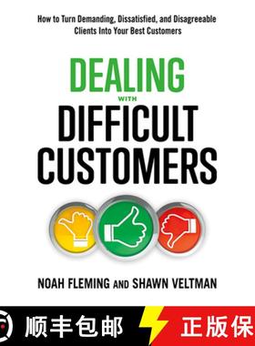 预订 Dealing with Difficult Customers: How to Turn Demanding, Dissatisfied, and Disagreeable Clients ... [9781632651174]