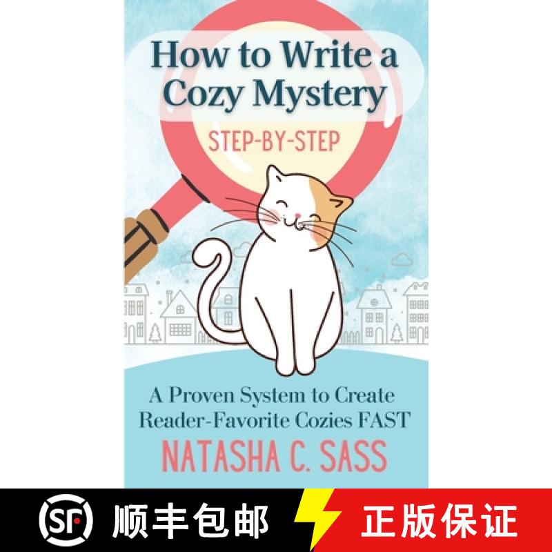 【2-3周达】How to Write a Cozy Mystery: Step by Step: A Proven System to Create Reader-Favorite Cozie... [9781939309471]