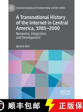 【3-4周达】A Transnational History of the Internet in Central America, 1985-2000 : Networks, Integrat... [9783030489465]