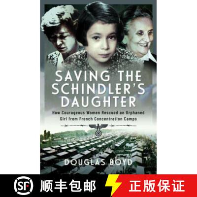 【3-4周达】Saving the Schindler's Daughter: How Courageous Women Rescued an Orphaned Girl from French... [9781399060790]