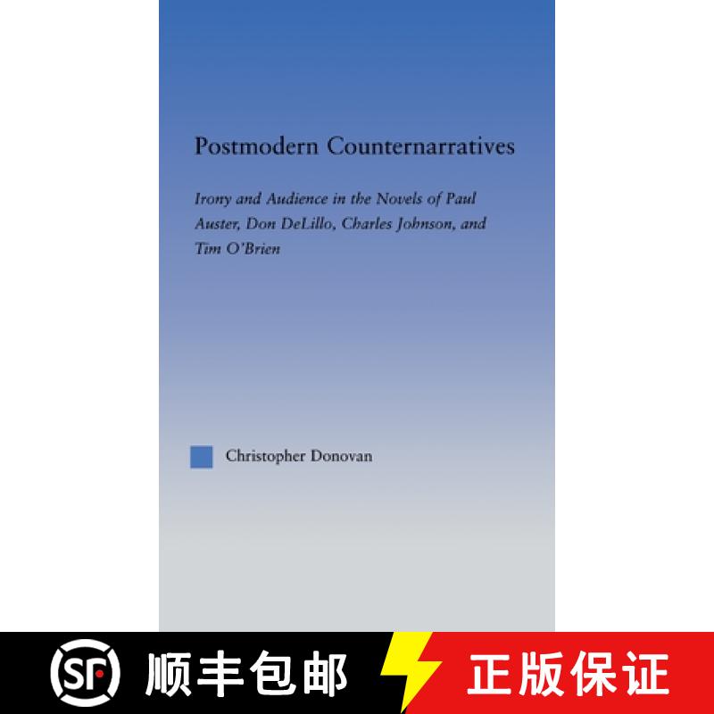 【3-4周达】Postmodern Counternarratives: Irony and Audience in the Novels of Paul Auster, Don DeLillo... [9780415971270]
