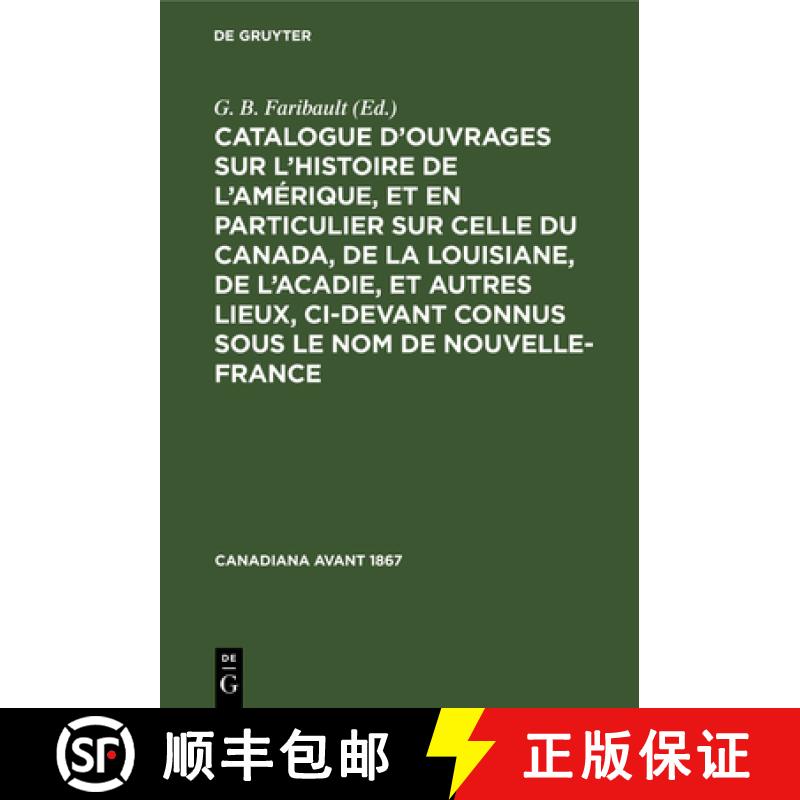 【2-3周达】Catalogue d'Ouvrages Sur l'Histoire de l'Amerique, Et En Particulier Sur Celle Du Canada, ... [9783112415054]