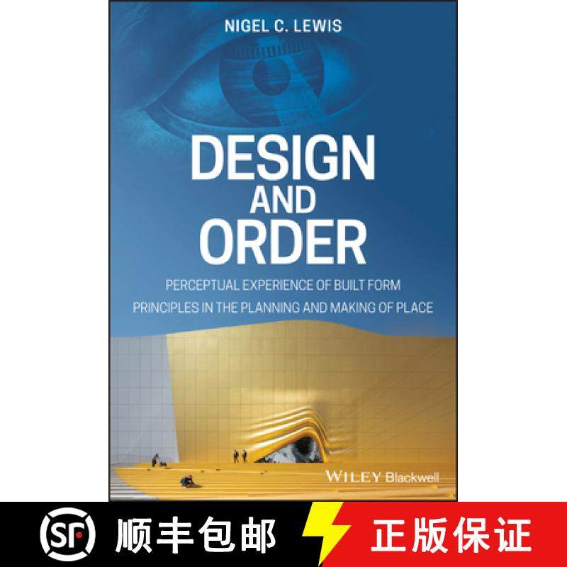 【3-4周达】Design And Order: Perceptual Experience Of Built Form Principles In The Planning And Makin... [9781119539513]