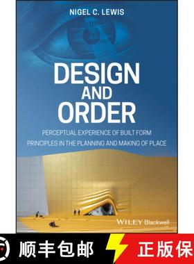 【3-4周达】Design And Order: Perceptual Experience Of Built Form Principles In The Planning And Makin... [9781119539513]