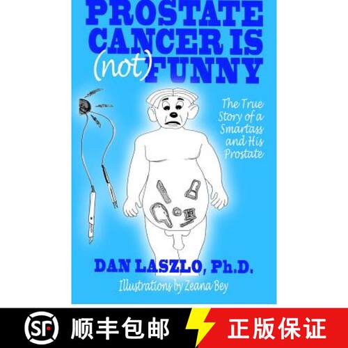【3-4周达】Prostate Cancer is (not) Funny: The True Story of a Smartass and His Prostate [9780615695525]