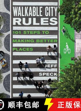 Walkable City Rules : 101 Steps to Making Better Places [9781610918985]