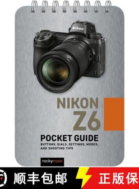 【3-4周达】Nikon Z6: Pocket Guide: Buttons, Dials, Settings, Modes, and Shooting Tips [9781681985077]