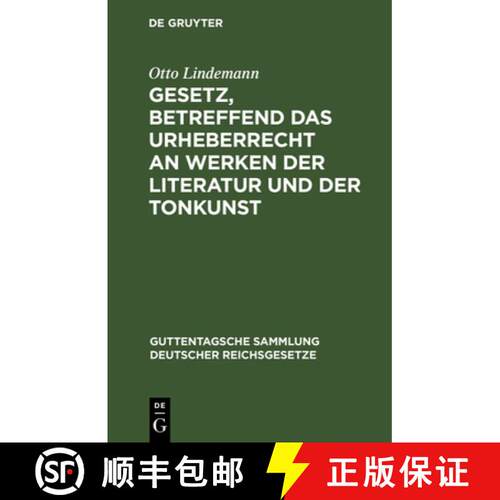 【3-4周达】精装 Gesetz, Betreffend Das Urheberrecht an Werken Der Literatur Und Der Tonkunst: Vom 19.... [9783111313238]