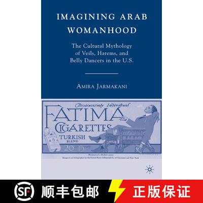 【3-4周达】精装 Imagining Arab Womanhood: The Cultural Mythology of Veils, Harems, and Belly Dancers ... [9780230604728]