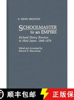 预订 Schoolmaster to an Empire: Richard Henry Brunton in Meiji Japan, 1868-1876 [9780313277955]