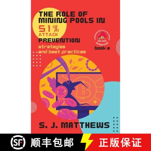 【3-4周达】The Role of Mining Pools in 51% Attack Prevention: Strategies and Best Practices [9780303502234]