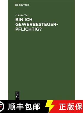 【3-4周达】Bin Ich Gewerbesteuerpflichtig?: Ein Allgemein Verstandlicher UEberblick UEber Das Neue Ge... [9783112382974]