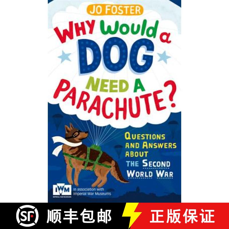 【3-4周达】Why Would A Dog Need A Parachute? Questions and answers about the Second World War: Publis... [9781447226185]