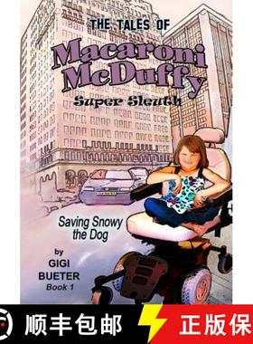 预订 The Tales of Macaroni McDuffy Super Sleuth - Saving Snowy the Dog [9780692238332]