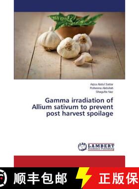 预订 Gamma irradiation of Allium sativum to prevent post harvest spoilage [9783659748844]