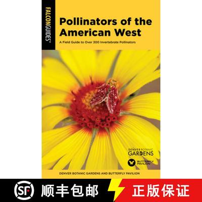 【3-4周达】Pollinators of the American West : A Field Guide to Over 300 Invertebrate Pollinators [9781493066902]