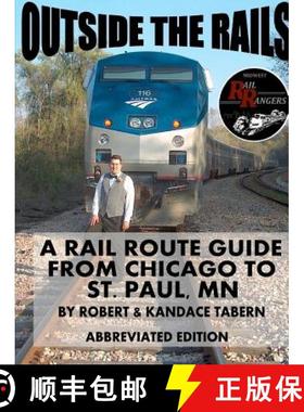 【3-4周达】Outside the Rails: A Rail Route Guide from Chicago to St. Paul, MN (ABBREVIATED EDITION) [9781329427631]
