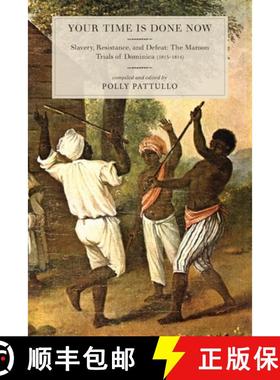 【3-4周达】Your Time Is Done Now: Slavery, Resistance, and Defeat: The Maroon Trials of Dominica (181... [9781583675588]