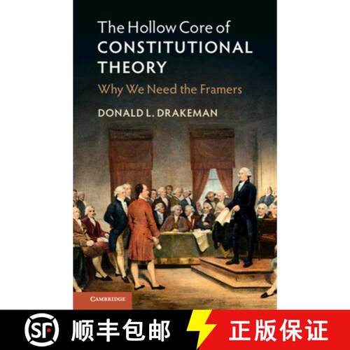预订 精装 The Hollow Core of Constitutional Theory: Why We Need the Framers [9781108485289]