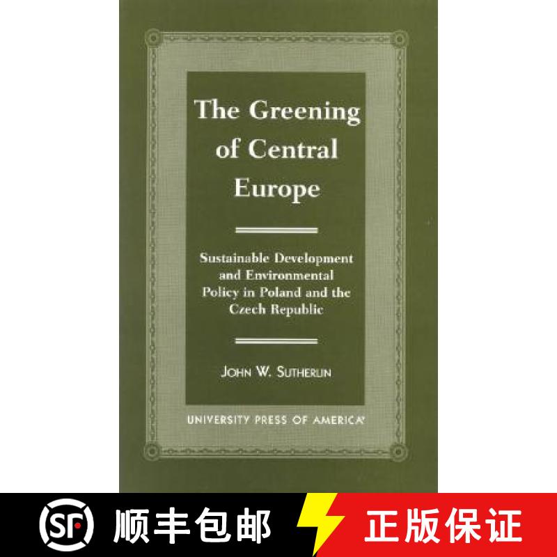 【3-4周达】The Greening of Central Europe: Sustainable Development and Environmental Policy in Poland... [9780761813538]