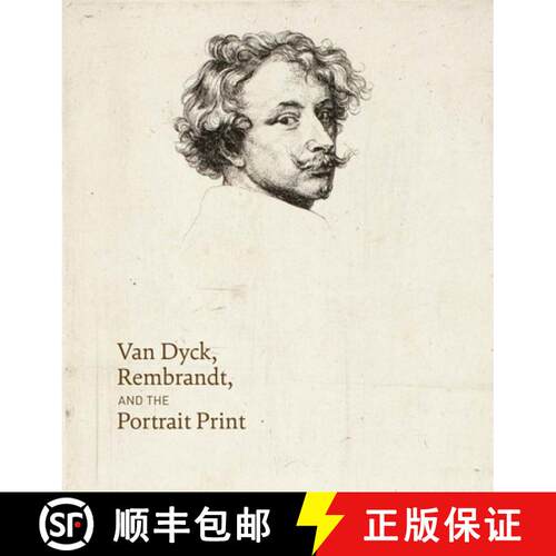 【3-4周达】精装 Van Dyck, Rembrandt, and the Portrait Print [9780300218824]
