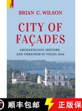 【3-4周达】City of Façades: Archaeology, History, and Urbanism in Velha Goa [9789355726377]