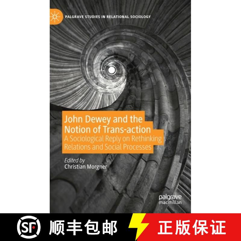 【3-4周达】John Dewey and the Notion of Trans-action : A Sociological Reply on Rethinking Relations a... [9783030263799]