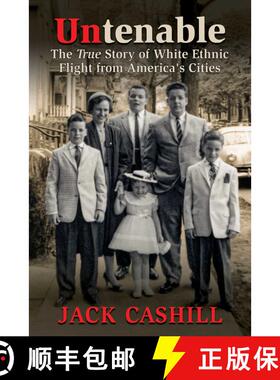 【3-4周达】Untenable: The True Story of White Ethnic Flight from America's Cities [9781637586464]