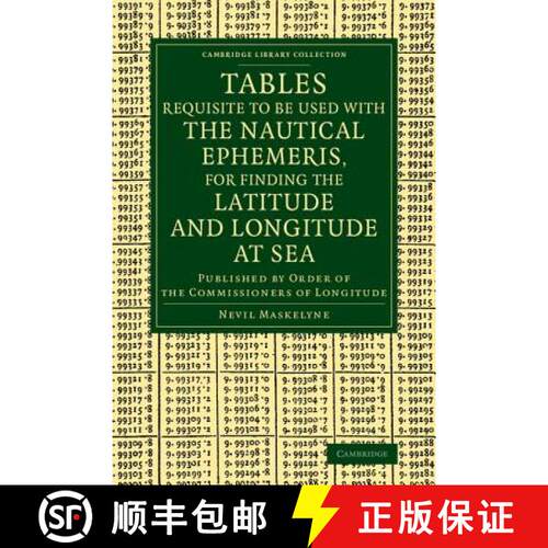 【3-4周达】Tables Requisite to Be Used with the Nautical Ephemeris, for Finding the Latitude and Long... [9781108068925]